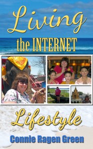 Living the Internet Lifestyle by Connie Ragen Green